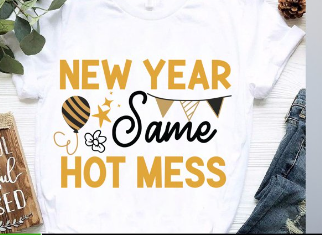 2025 New Year Same Hot Mess